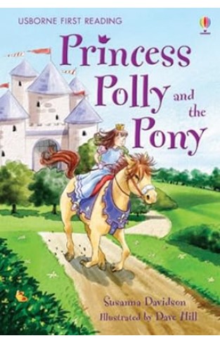 Usborne First Reading Princess Polly and the Pony